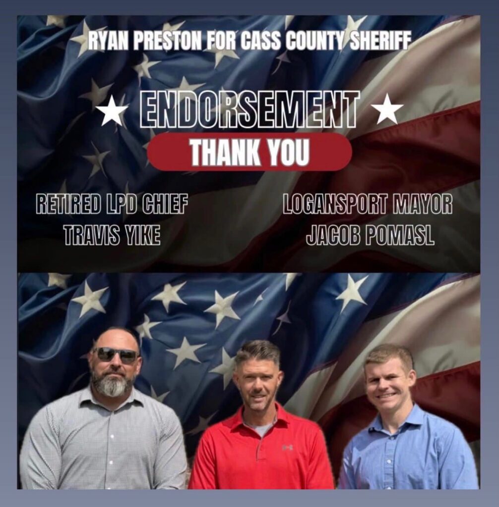 Endorsement from Retired LPD Chief Travis Yike and Logansport Mayor Jacob Pomasl